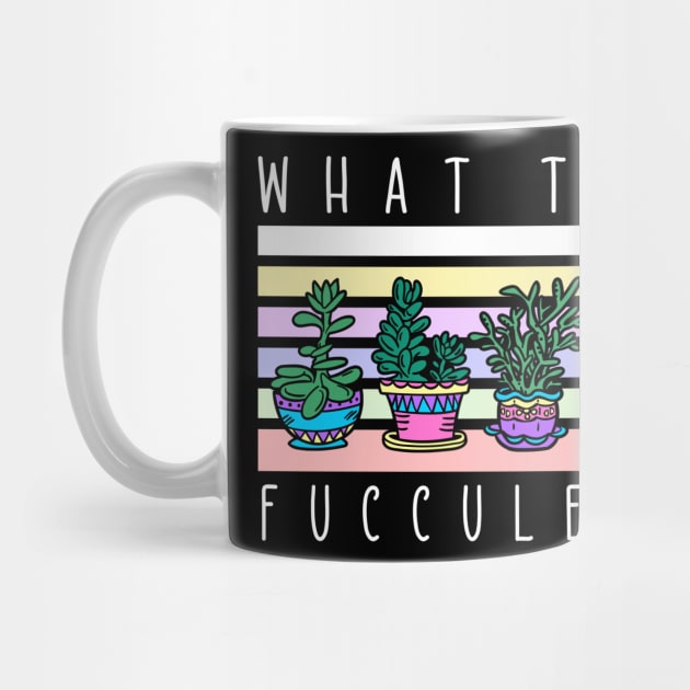 What The Fucculent Plant Lover Gardener by TheBestHumorApparel